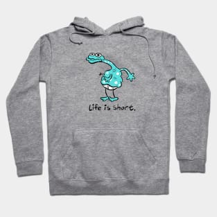 life is short Hoodie